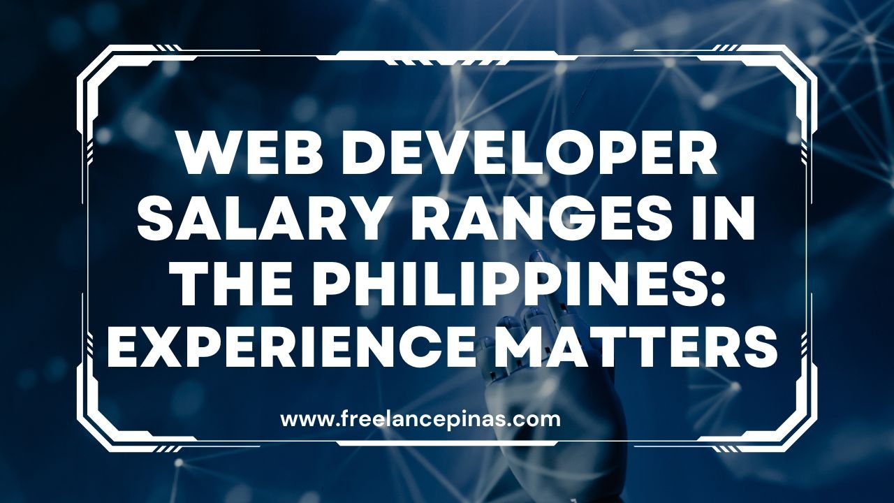 Web Developer Salary Ranges In The Philippines Experience Matters 
